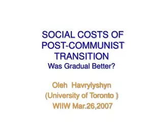 SOCIAL COSTS OF POST-COMMUNIST TRANSITION Was Gradual Better?
