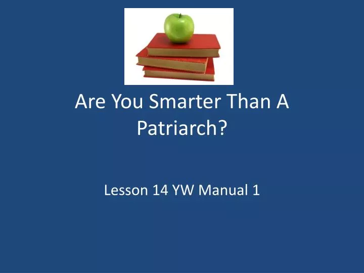 are you smarter than a patriarch