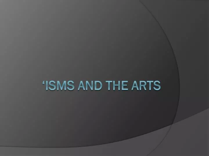 isms and the arts