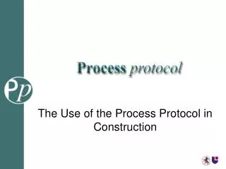 The Use of the Process Protocol in Construction