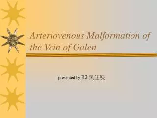 Arteriovenous Malformation of the Vein of Galen