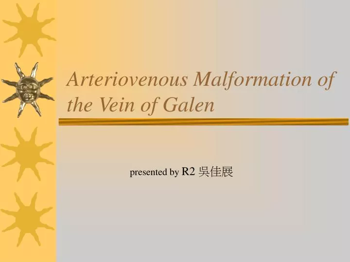 arteriovenous malformation of the vein of galen