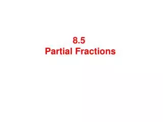 8.5 Partial Fractions