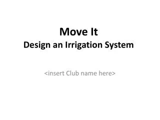 Move It Design an Irrigation System