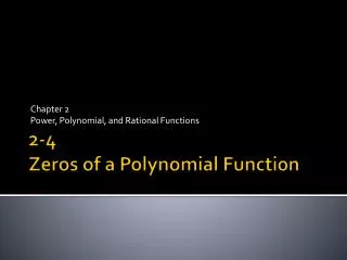 2-4 Zeros of a Polynomial Function