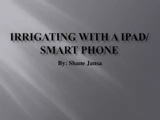 Irrigating With a IPAD/ Smart Phone