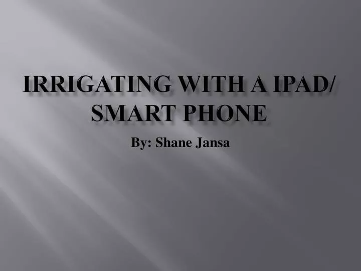 irrigating with a ipad smart phone
