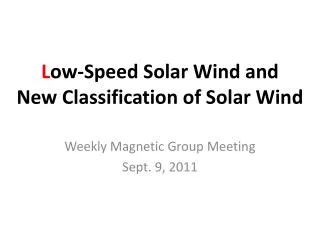 L ow-Speed Solar Wind and New Classification of Solar Wind