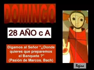 Digamos al Señor “¿Donde quieres que preparemos el Banquete ?” (Pasión de Marcos. Bach)