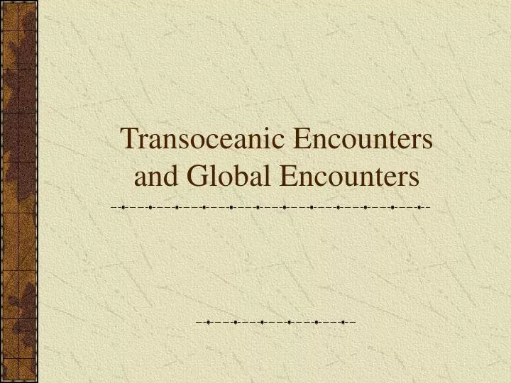 transoceanic encounters and global encounters