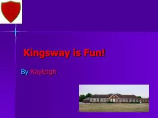 Kingsway is Fun!