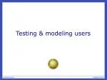 Testing &amp; modeling users - slide 1