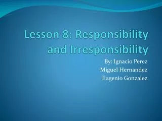 Lesson 8: Responsibility and Irresponsibility