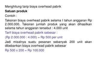 Menghitung tarip biaya overhead pabrik Satuan produk Contoh :