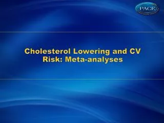 Cholesterol Lowering and CV Risk: Meta-analyses