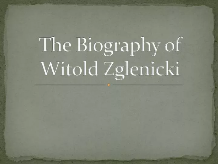 the biography of witold zglenicki