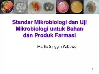 Standar Mikrobiologi dan Uji Mikrobiologi untuk Bahan dan Produk Farmasi