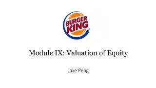 Module IX: Valuation of Equity Jake Peng
