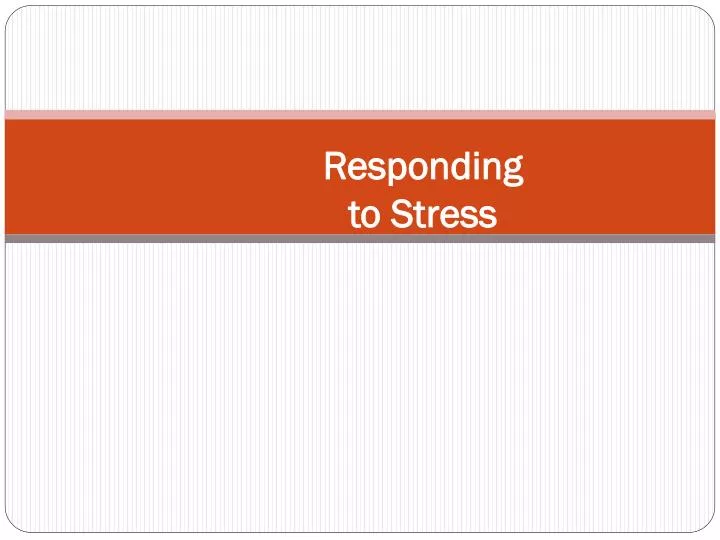 responding to stress