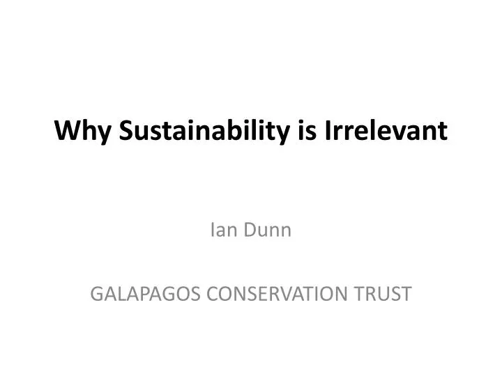 why sustainability is irrelevant