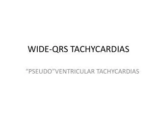 WIDE-QRS TACHYCARDIAS