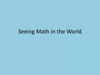 Seeing Math in the World