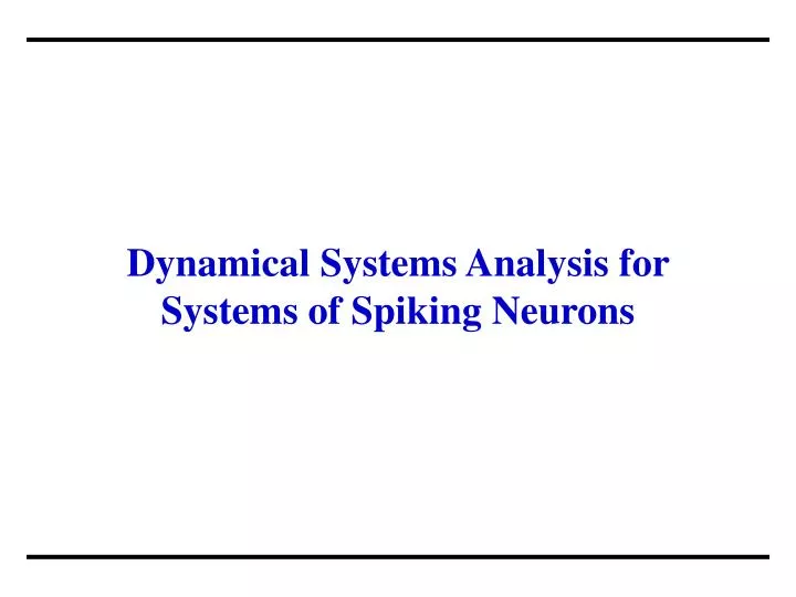dynamical systems analysis for systems of spiking neurons