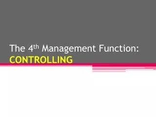 The 4 th Management Function: CONTROLLING