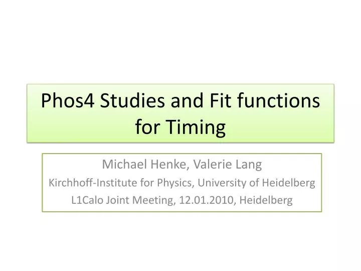 phos4 studies and fit functions for timing