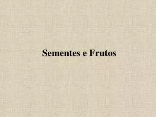 sementes e frutos