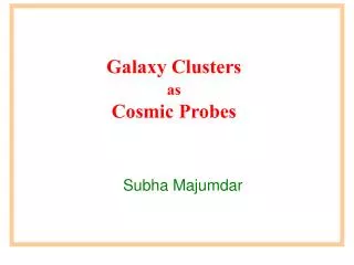 Galaxy Clusters as Cosmic Probes