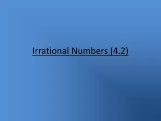 Irrational Numbers (4.2)