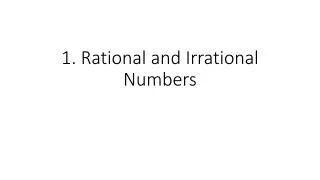 1. Rational and Irrational Numbers