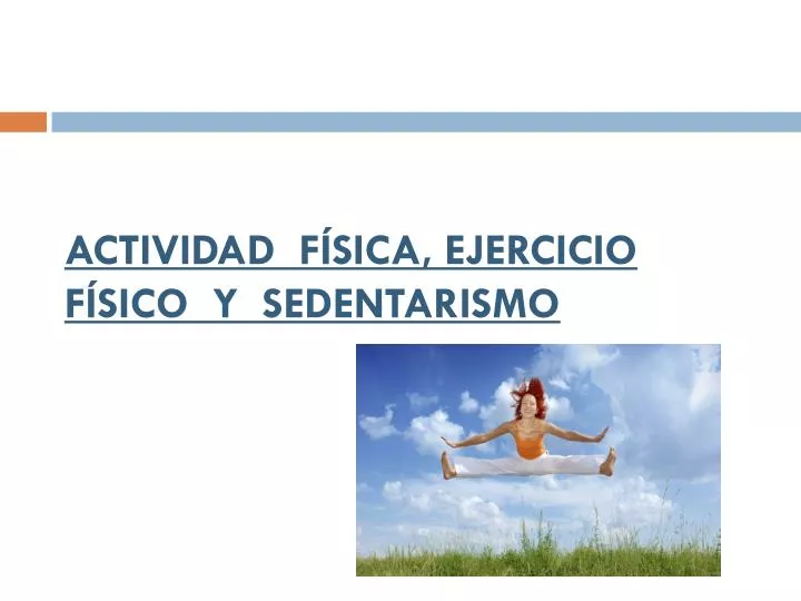 PPT - ACTIVIDAD FÍSICA, EJERCICIO FÍSICO Y SEDENTARISMO PowerPoint ...