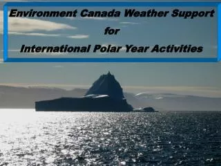 Environment Canada Weather Support for International Polar Year Activities