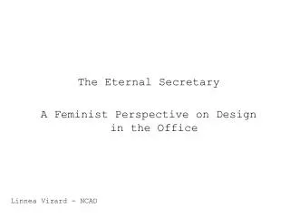 The Eternal Secretary A Feminist Perspective on Design in the Office