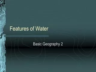 Features of Water