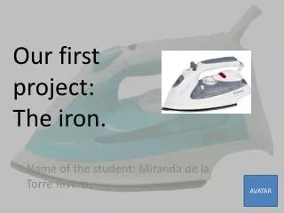 Our first project: The iron.
