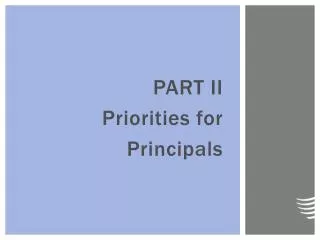 PART II Priorities for Principals