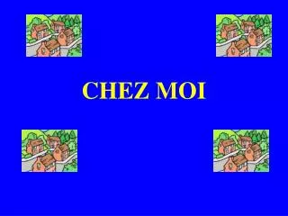 chez moi