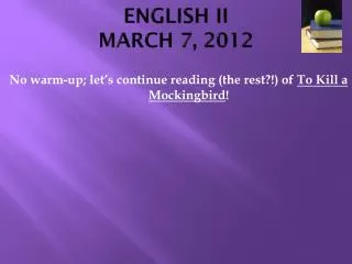 ENGLISH II MARCH 7, 2012