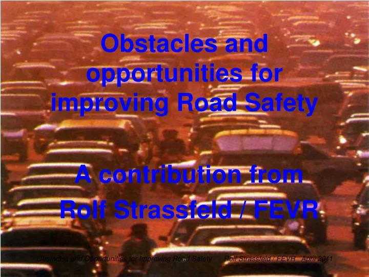 obstacles and o pportunities for improving road safety