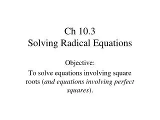 Ch 10.3 Solving Radical Equations