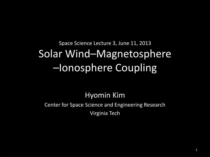 space science lecture 3 june 11 2013 solar wind magnetosphere ionosphere coupling