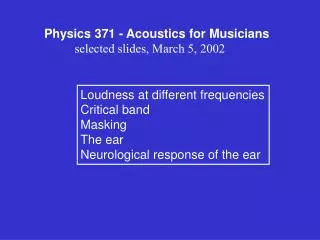 Physics 371 - Acoustics for Musicians selected slides, March 5, 2002