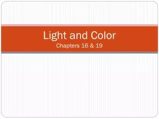 Light and Color Chapters 16 &amp; 19