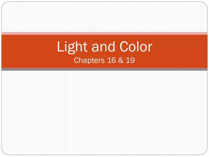 PPT - Light and Color Chapters 16 & 19 PowerPoint Presentation - ID:2731915