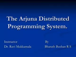 The Arjuna Distributed Programming System.