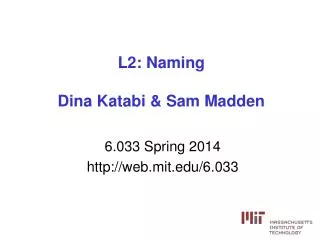 L2: Naming Dina Katabi &amp; Sam Madden