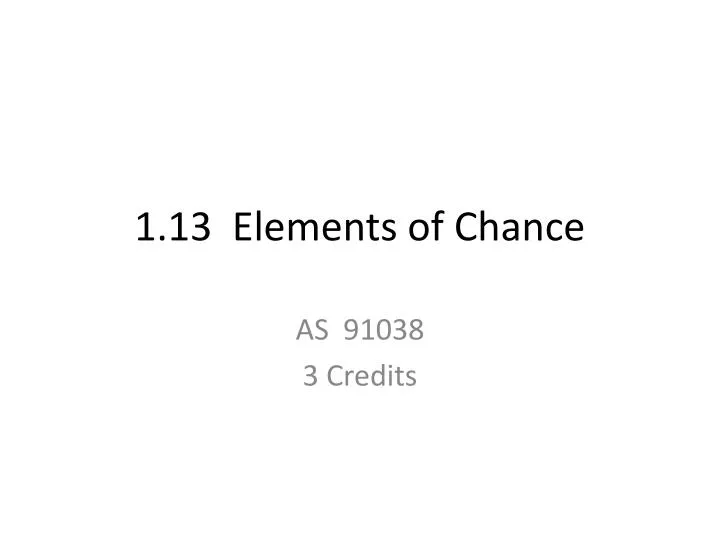 1 13 elements of chance